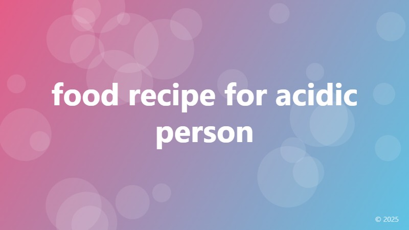 food recipe for acidic person
