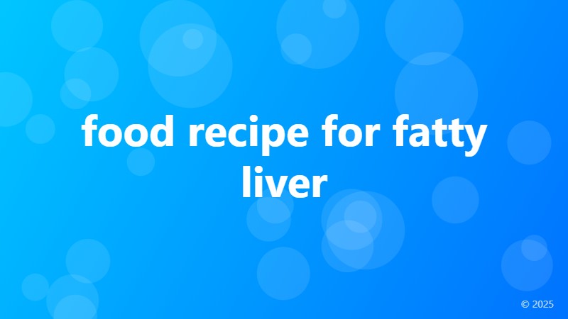 food recipe for fatty liver