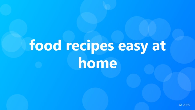 food recipes easy at home