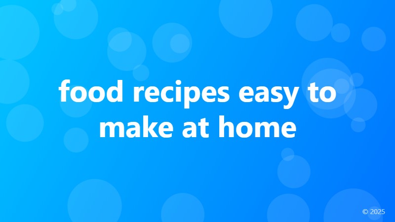 food recipes easy to make at home