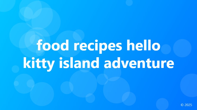 food recipes hello kitty island adventure