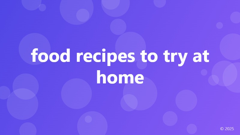 food recipes to try at home