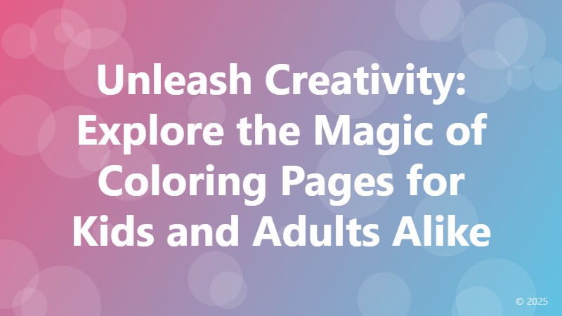 Unleash Creativity: Explore the Magic of Coloring Pages for Kids and Adults Alike